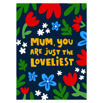 Mum You Are Just The Loveliest