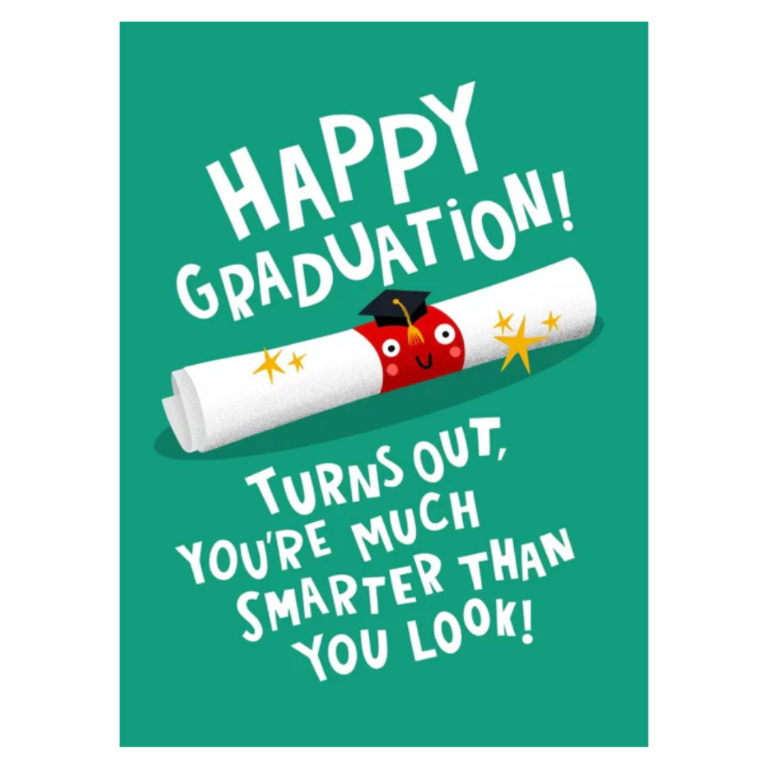 Happy Graduation! Turn Out Your Smarter Than You Look! Card