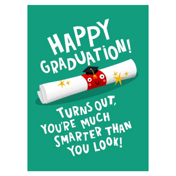 Happy Graduation! Turn Out Your Smarter Than You Look! Card