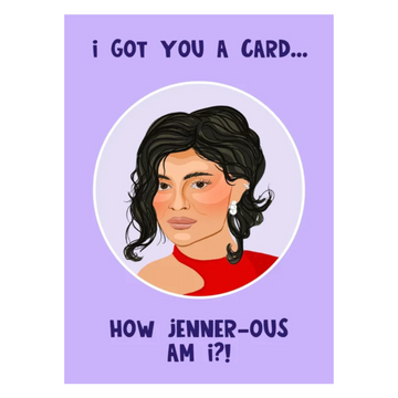 I Got You A Card How Jenner-ous Am I? Card