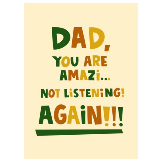 Dad You Are Amazi.. Not Listening Again! Card