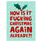 How Is It Fucking Christmas Again Already? Card