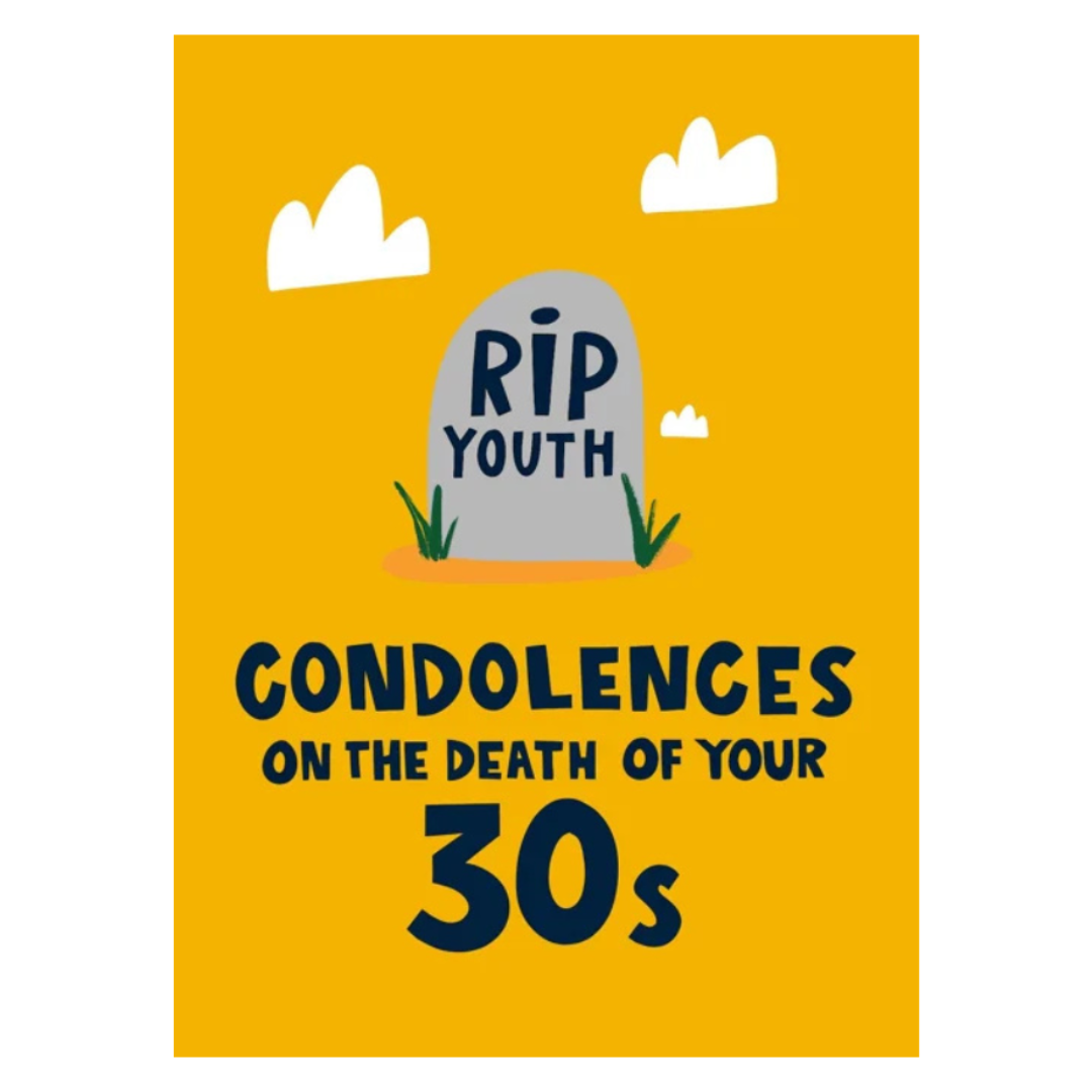Condolences On The Death Of Your 30's Card