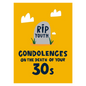 Condolences On The Death Of Your 30's Card
