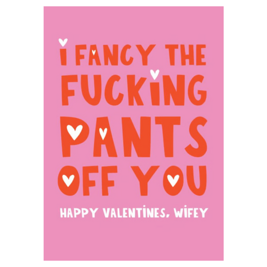 I Fancy The Fucking Pants Off You Card