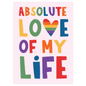 Absolute Love Of My Life Card