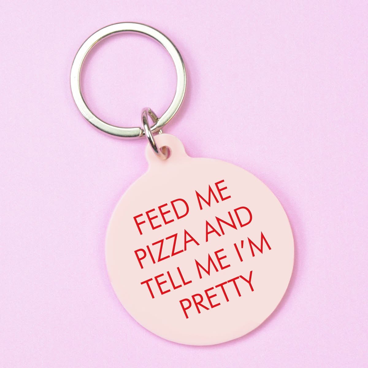feed Me Pizza na Tell Me Im Pretty Keytag