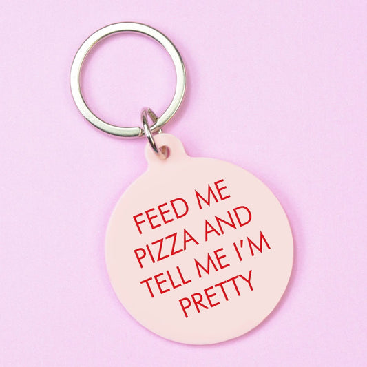 feed Me Pizza na Tell Me Im Pretty Keytag