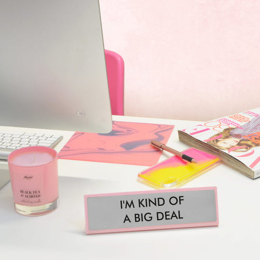 I'm Kind Of A Big Deal Desk Plate