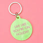 Live Like Youre on Holiday Keytag