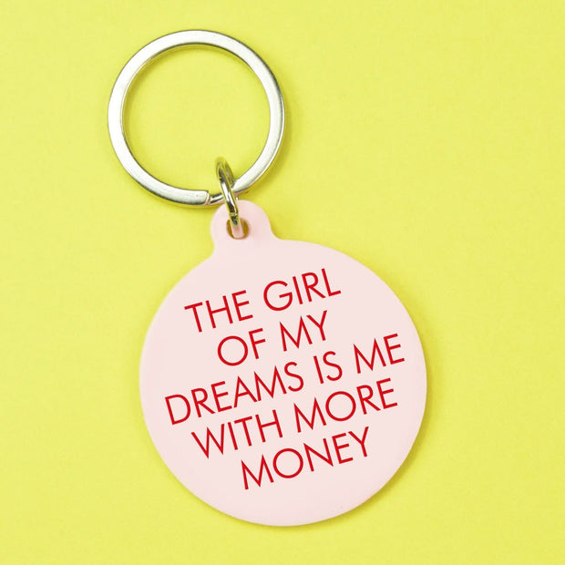The Girl of my Dreams is Me with more Money Keytag