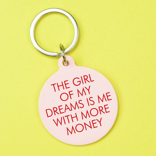 The Girl of my Dreams is Me with more Money Keytag