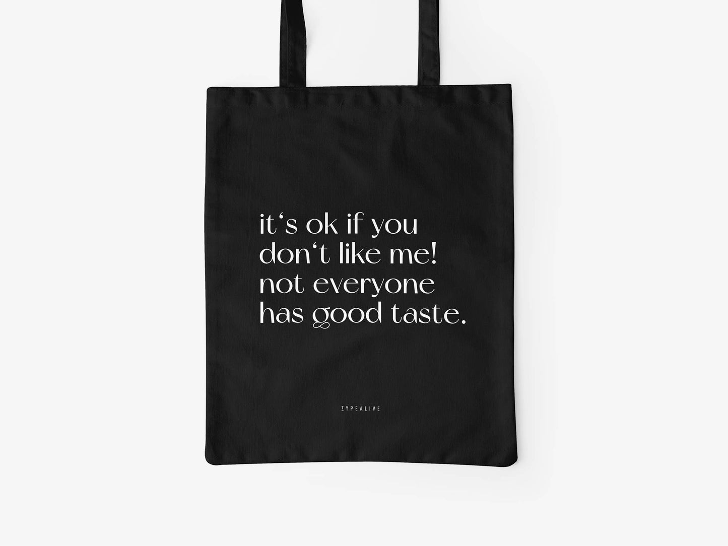 Cotton bag It's Ok If You Don't Like Me! Not Everyone Have Good Taste