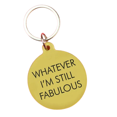 Whatever I'm Still Fabulous