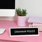 Grammar Police Desk Plate Sign: Medium