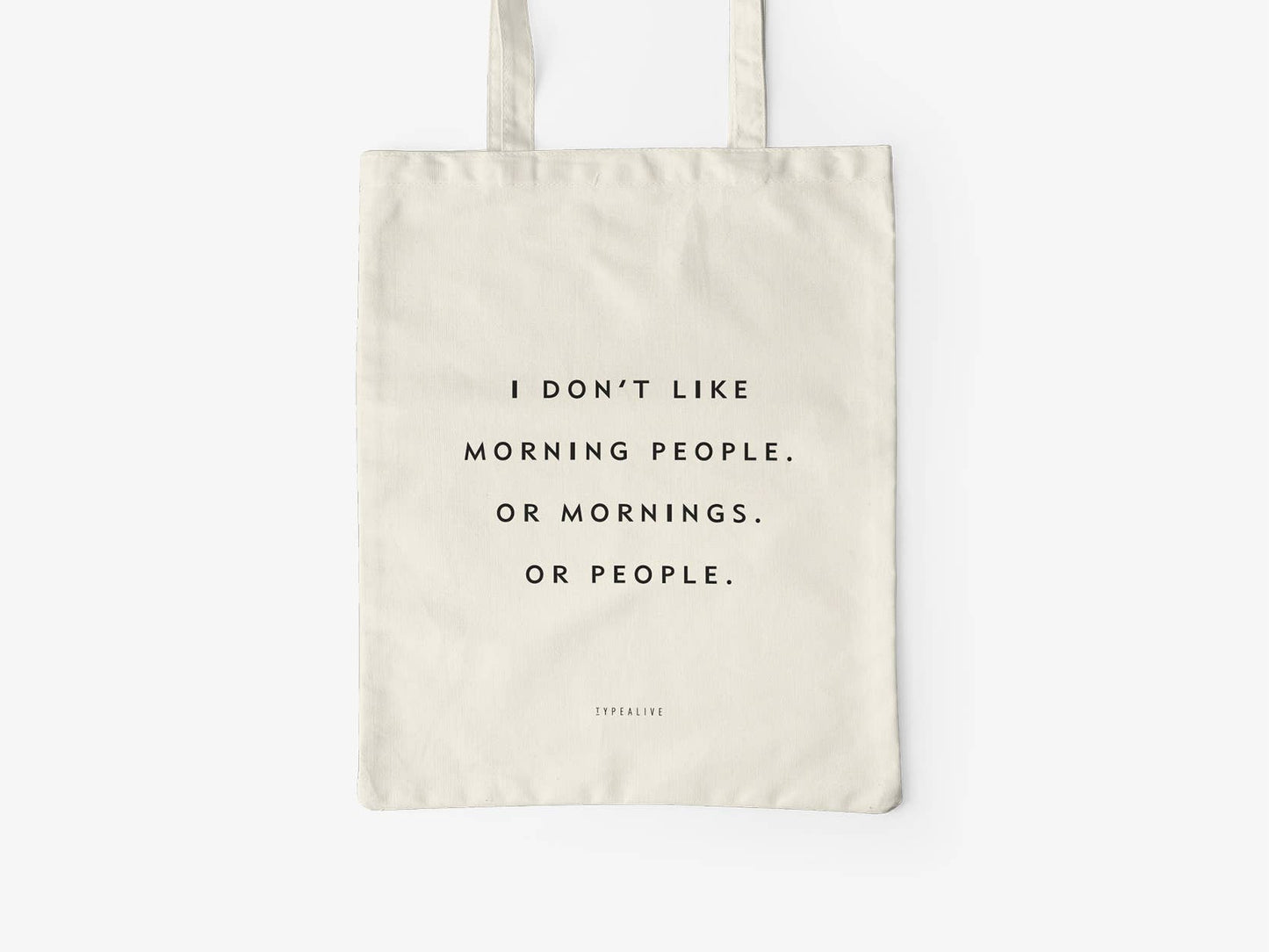 Cotton bag I Don't Like Morning People, Or Mornings, Or People.