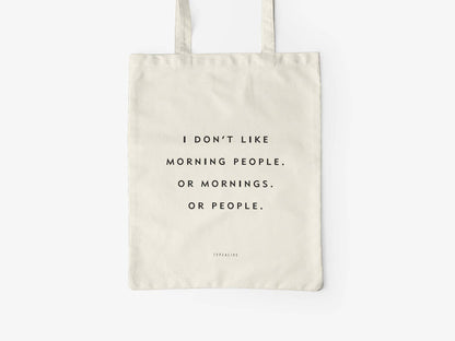Cotton bag I Don't Like Morning People, Or Mornings, Or People.
