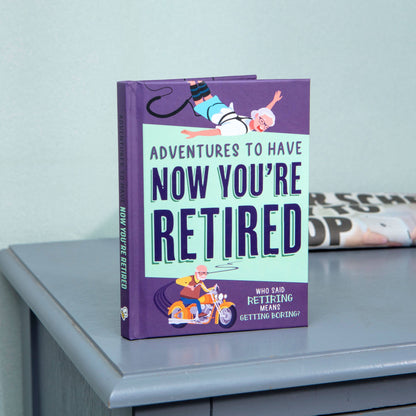 Adventures To Have Now You're Retired Gift Book