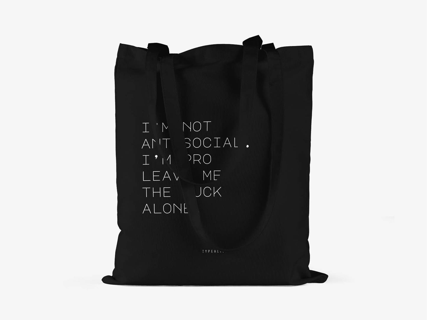 Cotton bag I'm Not Antisocial I'm Pro Leave Me The Fuck Alone.