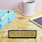 Only Ask Me Questions If You've Googled Them Desk Plate Sign