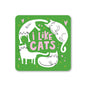 I Like Cats Coaster: No