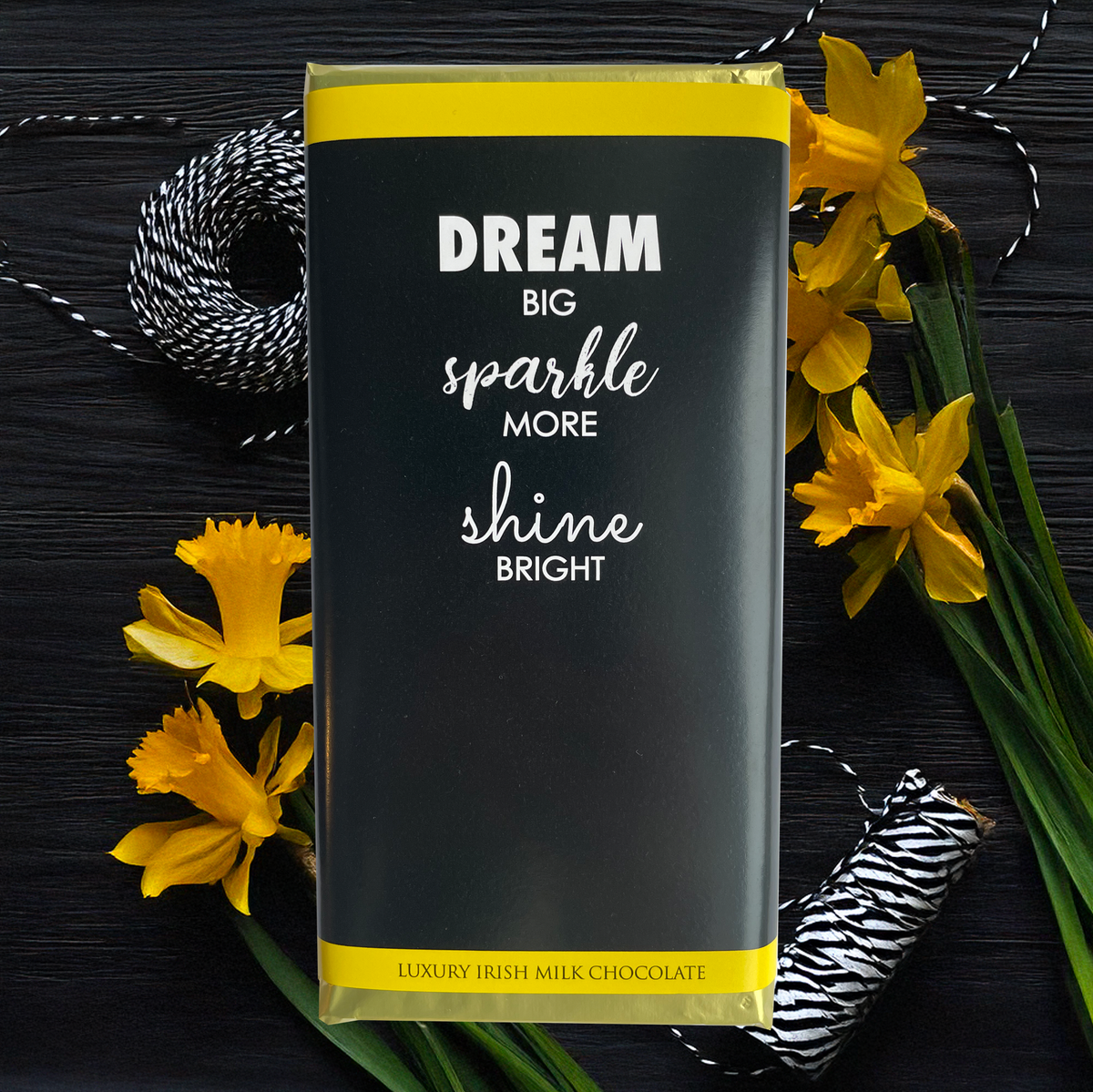Dream Big, Sparkle More, Shine Bright Chocolate