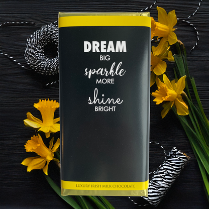 Dream Big, Sparkle More, Shine Bright Chocolate