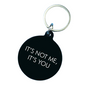 Its Not Me Its You Keytag