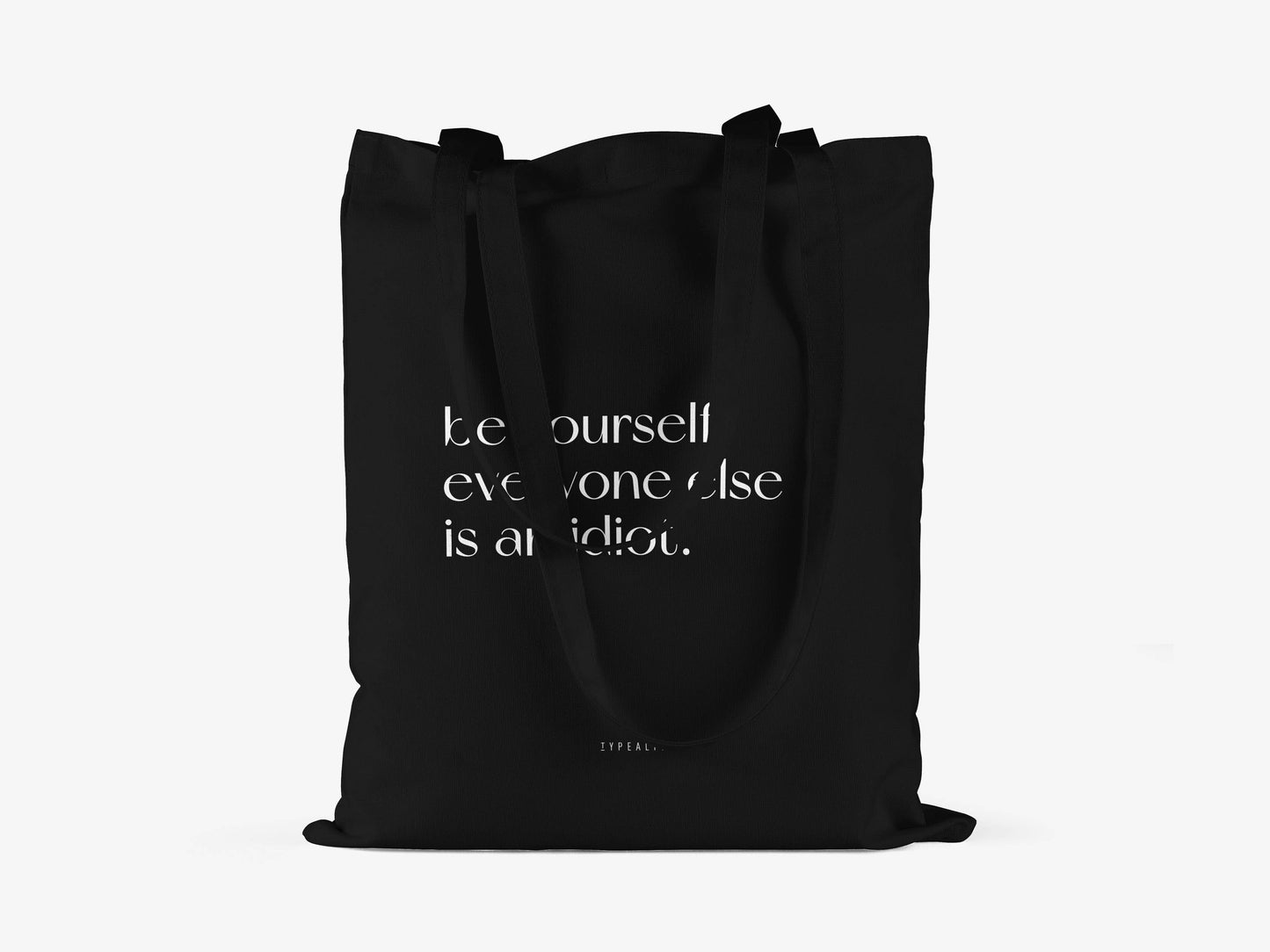 Cotton bag Be Yourself, Everyone Else Is An Idiot.