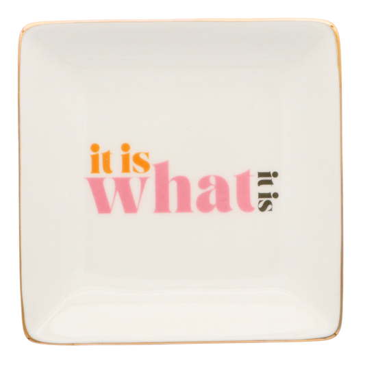 Square Trinket Tray It Is What It Is