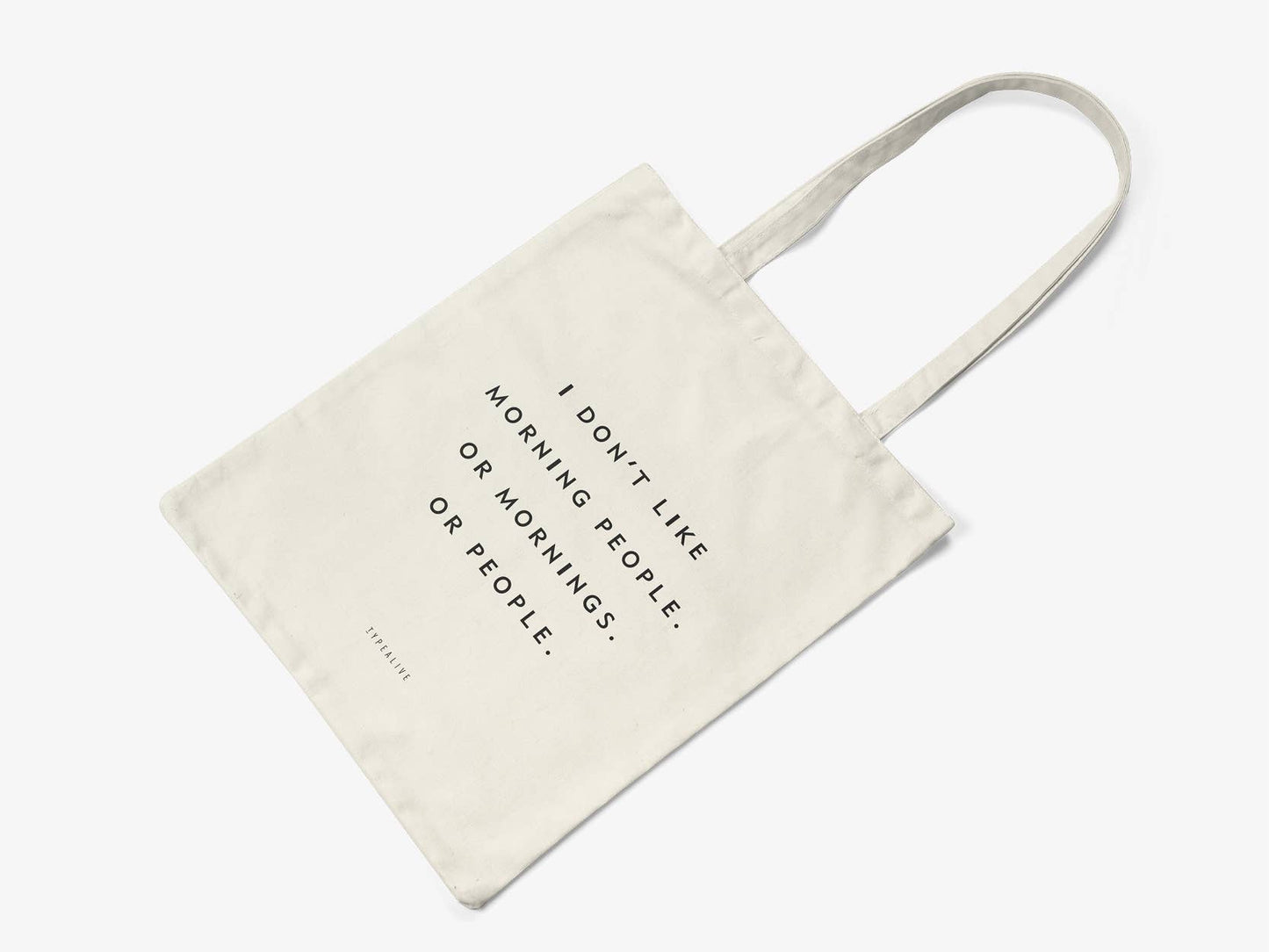 Cotton bag I Don't Like Morning People, Or Mornings, Or People.