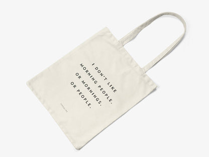 Cotton bag I Don't Like Morning People, Or Mornings, Or People.