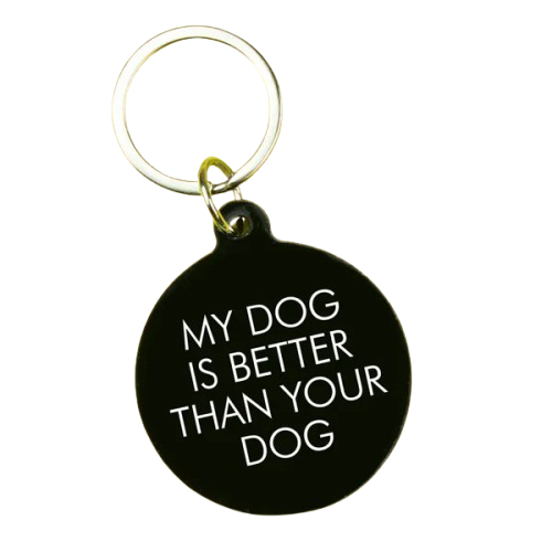 My Dog Is Better Than You Keytag