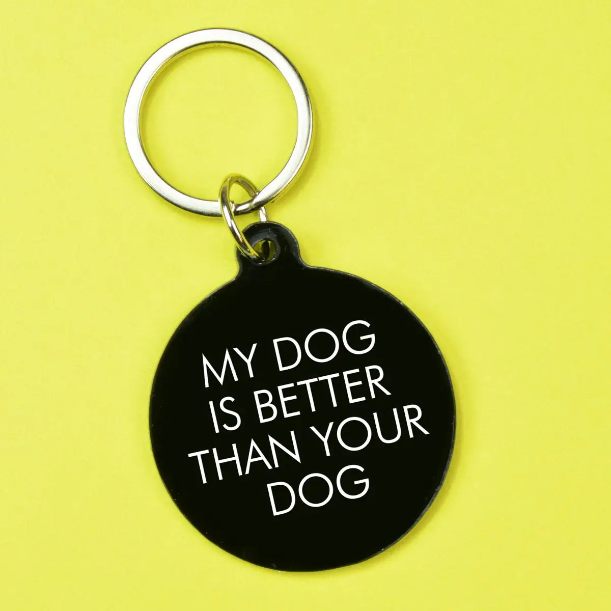 My Dog Is Better Than You Keytag
