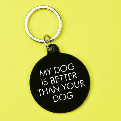 My Dog Is Better Than You Keytag