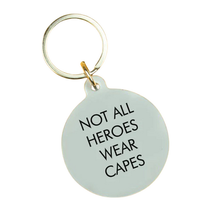 Not All Heroes Wear Cape Keytag