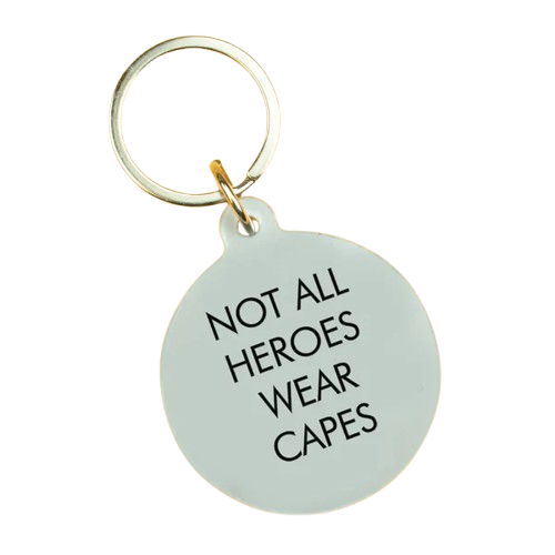 Not All Heroes Wear Cape Keytag