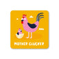 Mother Clucker Coaster: No