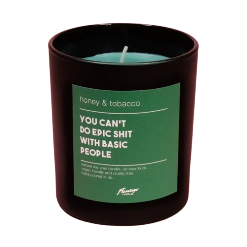 Honey & Tobacco You Can’t Do Epic Shit With Basic People Black Jar Candle