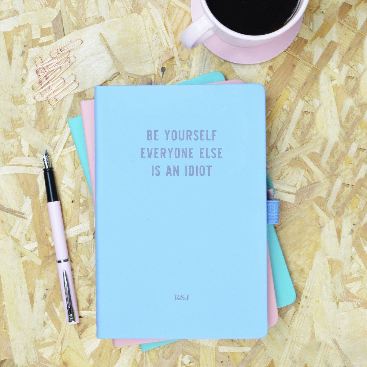 Be Yourself Everyone Else Is An Idiot Blue Notebook