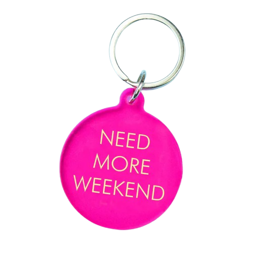 Need More Weekend Keytag