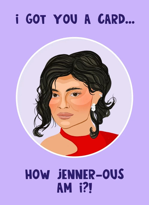 I Got You A Card How Jenner-ous Am I? Card