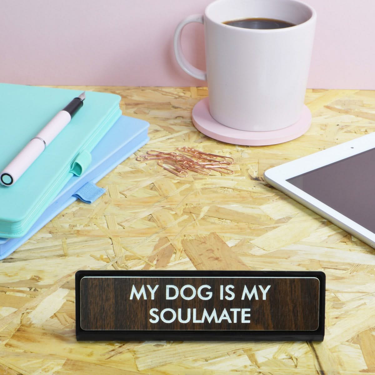 My Dog Is My Soul Mate Desk Plate