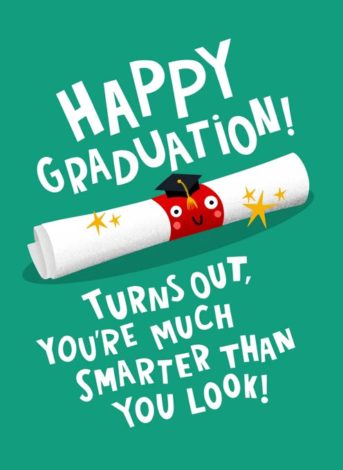 Happy Graduation! Turn Out Your Smarter Than You Look! Card