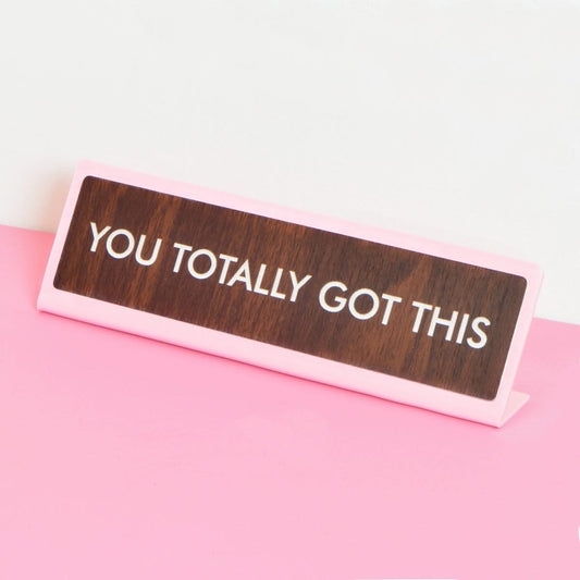 You Totally Got This Desk Plate