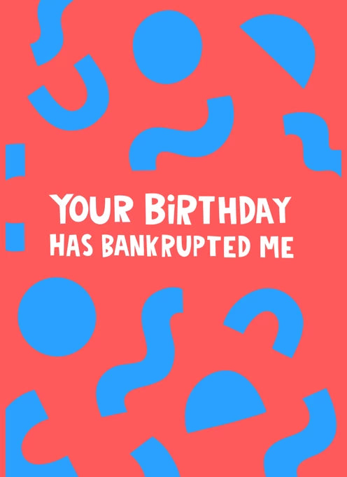 Your Birthday Has Bunkrupted Me Card